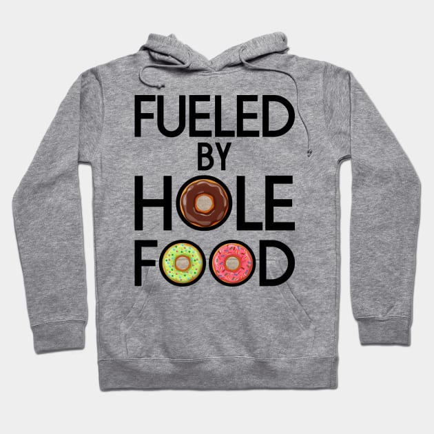 FUELED BY HOLE FOOD DONUTS LOVER FUNNY GIFT Hoodie by CoolFoodiesMerch